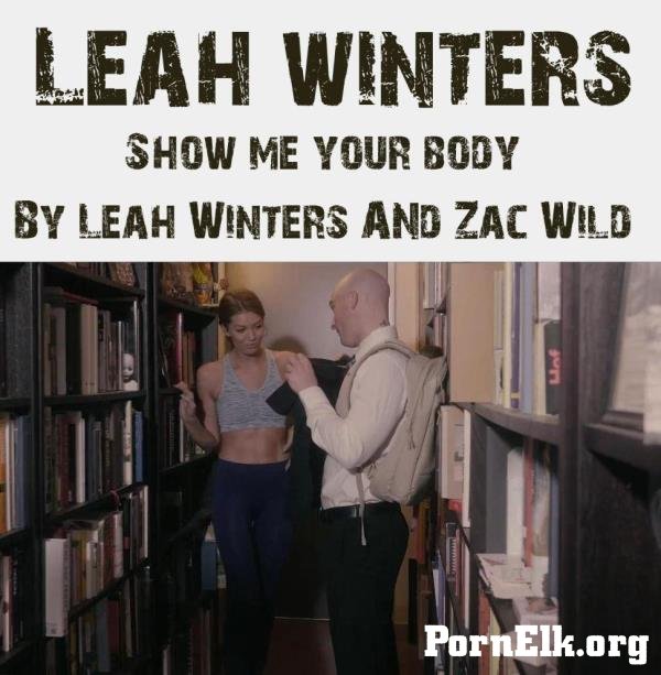 Leah Winters - Show Me Your Body By Leah Winters And Zac Wild [FullHD 1080p]