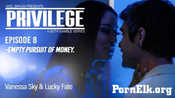 Vanessa Sky - Privilege Episode 8: Empty Pursuit of Money [FullHD 1080p]