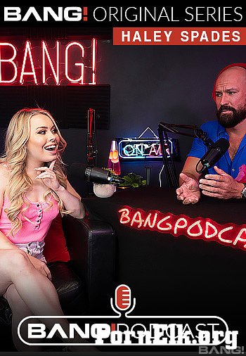 Haley Spades - Haley Spades Talks And Fucks On The Bang! Podcast [FullHD 1080p]