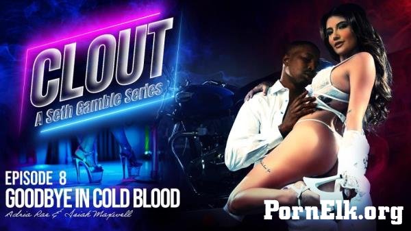 Adria Rae, Isiah Maxwell - Clout Episode 8: Goodbye In Cold Blood [FullHD 1080p]