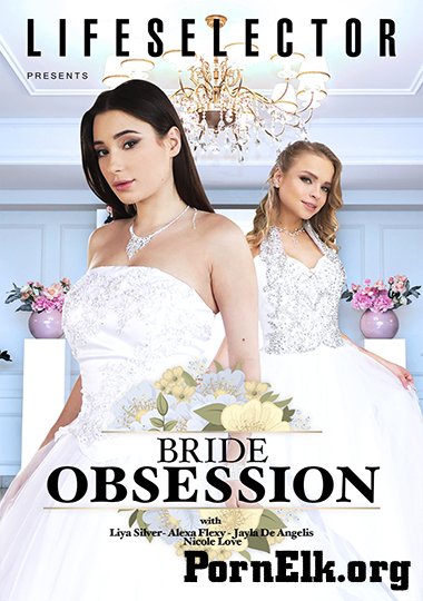Liya Silver, Alexa Flexy, Jayla De Angelis, Nicole Love - Bride Obsession [SD 480p]