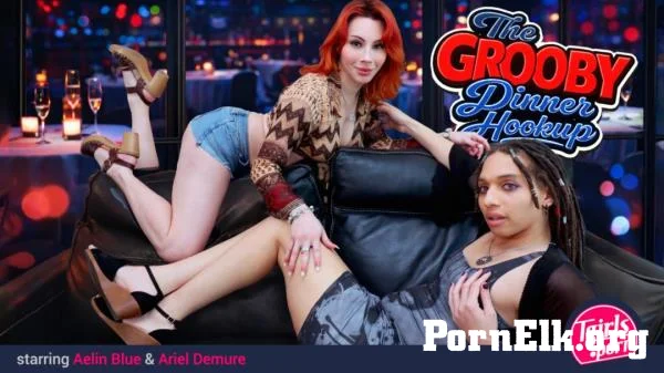 Aelin Blue, Ariel Demure - The Grooby Dinner Hookup (Mar, 2026) [FullHD 1080p]