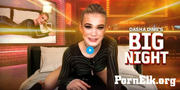 Dasha Dime - Dasha Dime in Dasha Dime's Big Night [UltraHD 8K 4096p]