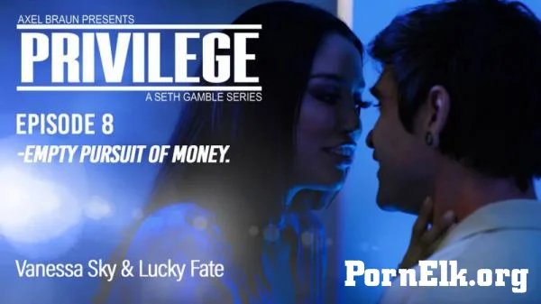 Vanessa Sky - Privilege Episode 8: Empty Pursuit of Money [SD 544p]