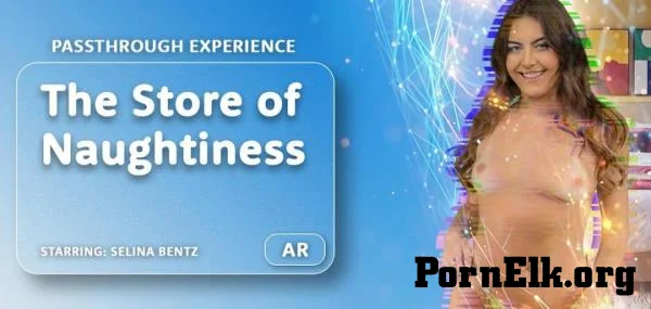 Selina Bentz - The Store Of Naughtiness - Passthrough [UltraHD 8K 4096p]