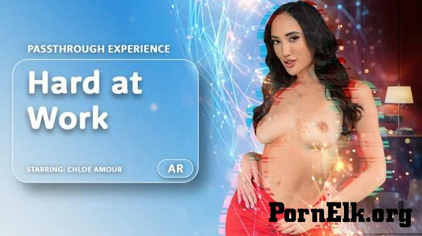 Chloe Amour - Hard at Work (Passthrough) [UltraHD 8K 4096p]