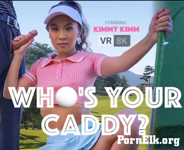 Kimmy Kimm - Who's Your Caddy? [UltraHD 8K 3840p]