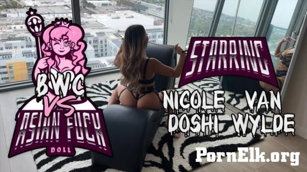 Nicole Doshi - BWC vs Asian Fuck Doll ft Van Wylde [UltraHD 4K 2160p]