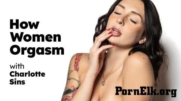 Charlotte Sins - How Women Orgasm - Charlotte Sins (2024-03-26) [FullHD 1080p]